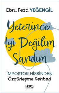 Yeterince İyi Değilim Sandım & İmpostor Hissinden Özgürleşme Rehberi