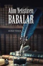 Alim Yetiştiren Babalar