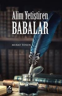 Alim Yetiştiren Babalar