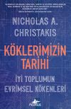 K&ouml;klerimizin Tarihi: İyi Toplumun Evrimsel K&ouml;kenleri