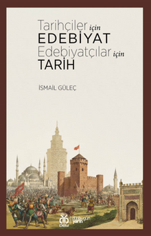 Tarihçiler İçin Edebiyat Edebiyatçılar İçin Tarih