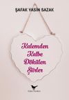 Kalemden Kalbe D&ouml;k&uuml;len Şiirler
