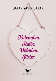 Kalemden Kalbe Dökülen Şiirler