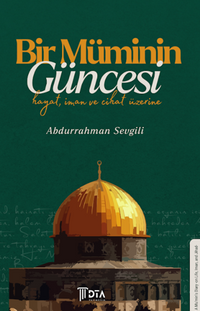 Bir Müminin Güncesi: Hayat, İman ve Cihat Üzerine