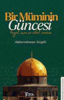 Bir Müminin Güncesi: Hayat, İman ve Cihat Üzerine