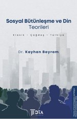 Sosyal Bütünleşme ve Din Teorileri (Klasik-Çağdaş-Türkiye)