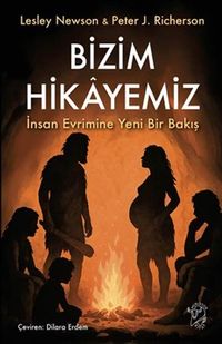 Bizim Hikayemiz & İnsan Evrimine Yeni Bir Bakış