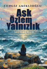 Aşk Özlem ve Yalnızlık Şiirlerim