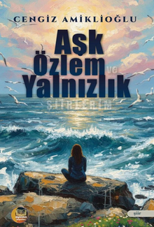 Aşk Özlem ve Yalnızlık Şiirlerim