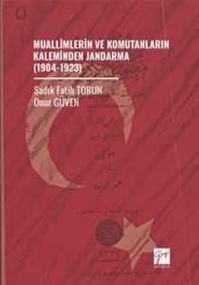 Muallimlerin ve Komutanların Kaleminden Jandarma (1904-1923)