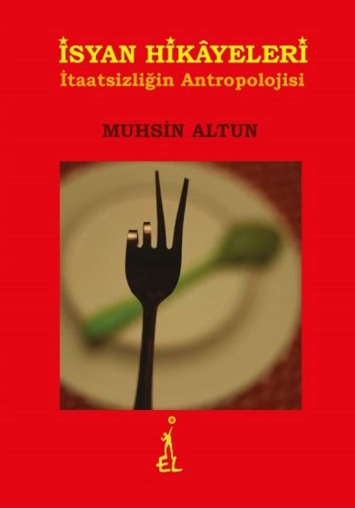 İsyan Hikayeleri & İtaatsizliğin Antropolojisi