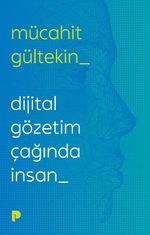 Dijital Gözetim Çağında İnsan