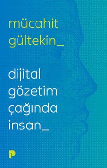 Dijital Gözetim Çağında İnsan