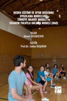 Beden Eğitimi Ve Spor Dersinde Uygulama Modelleri, Türkiye Maarif Modeli ve Tasarım Yoluyla Anlama Modeli (UbD)