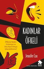 Kadınlar Öfkeli & Öfkeniz Neden Gizleniyor ve Onu Nasıl Ortaya Çıkarabilirsiniz?