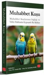 Muhabbet Kuşu & Muhabbet Kuşlarının Sağlığı ve Tıbbı Hakkında Kapsamlı Bir Rehber