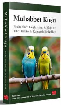 Muhabbet Kuşu & Muhabbet Kuşlarının Sağlığı ve Tıbbı Hakkında Kapsamlı Bir Rehber