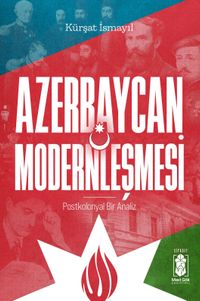 Azerbaycan Modernleşmesi, Postkolonyal Bir Analiz