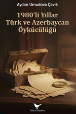 1980'li Yıllar Türk ve Azerbaycan Öykücülüğü