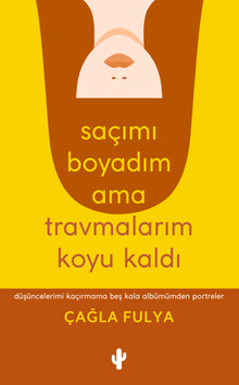 Saçımı Boyadım ama Travmalarım Koyu Kaldı