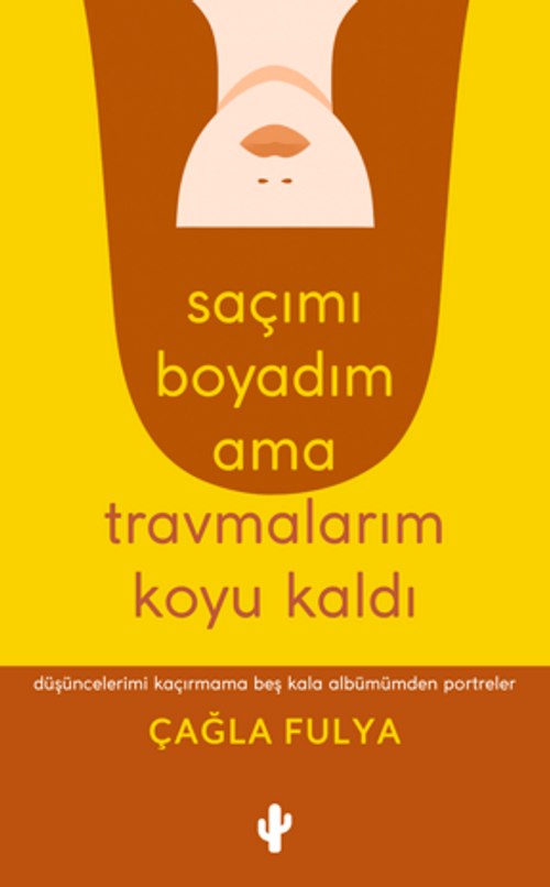 Saçımı Boyadım ama Travmalarım Koyu Kaldı