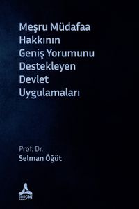 Meşru Müdafaa Hakkının Geniş Yorumunu Destekleyen Devlet Uygulamaları