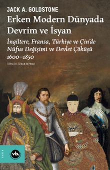 Erken Modern Dünyada Devrim ve İsyan & İngiltere, Fransa, Türkiye ve Çin'de Nüfus Değişimi ve Devlet Çöküşü 1600-1850