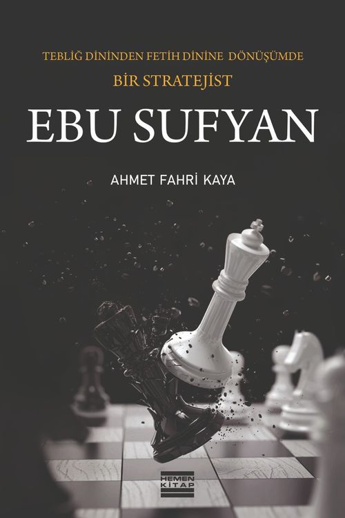 Ebu Sufyan & Tebliğ Dininden Fetih Dinine Dönüşümde Bir Stratejist