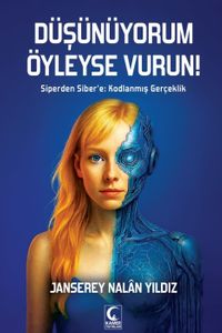 Düşünüyorum Öyleyse Vurun & Siperden Siber'e: Kodlanmış Gerçeklik