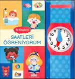 İlk Kitaplarım / Saatleri Öğreniyorum