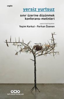 Yersiz Yurtsuz & Sınır Üzerine Düşünmek Konferansı Metinleri