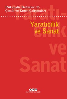 Psikanaliz Defterleri 15: Çocuk ve Ergen Çalışmaları Yaratıcılık Ve Sanat