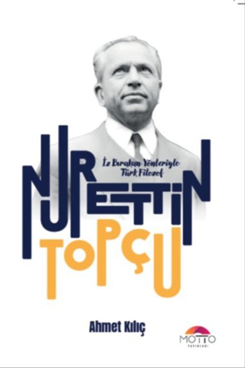 İz Bırakan Yönleriyle Türk Filozof Nurettin Topçu