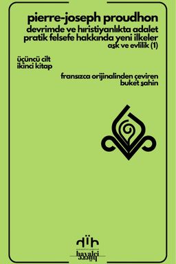 Devrimde Ve Hıristiyanlıkta Adalet – Pratik Felsefe Hakkında Yeni İlkeler: Aşk ve Evlilik (1) (Üçüncü Cilt  İkinci Kitap)