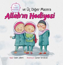 Kız Çocuğu Maceraları / Allah'ın Hediyesi ve Üç Diğer Macera