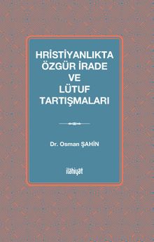 Hristiyanlıkta Özgür İrade ve Lütuf Tartışmaları