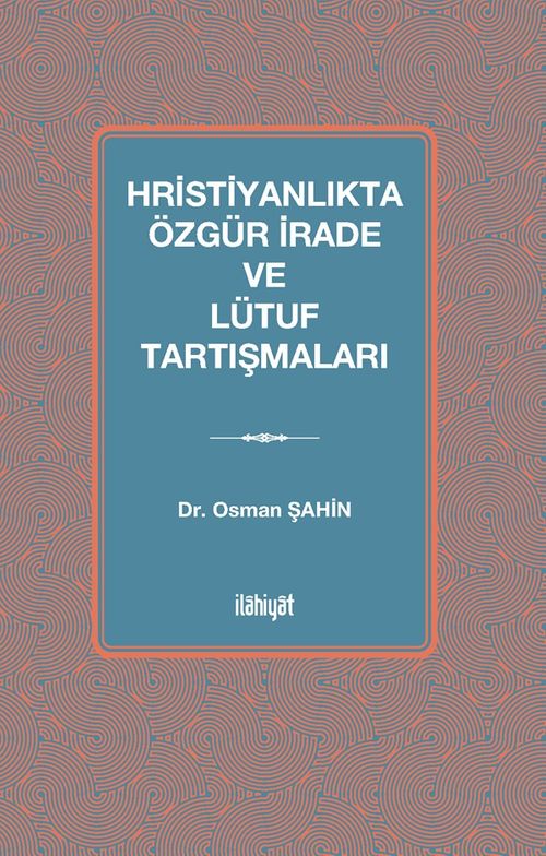 Hristiyanlıkta Özgür İrade ve Lütuf Tartışmaları
