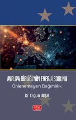 Avrupa Birliği'nin Enerji Sorunu & Önlenemeyen Bağımlılık