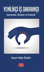 Yenilikçi İş Davranışı & Kavramlar, Süreçler Ve Gelecek