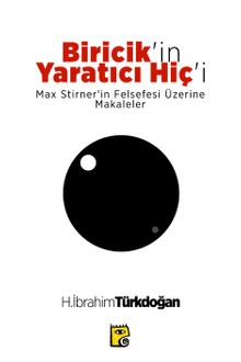 Biricik'in Yaratıcı Hiç'i & Max Stirner'in Felsefesi Üzerine Makaleler