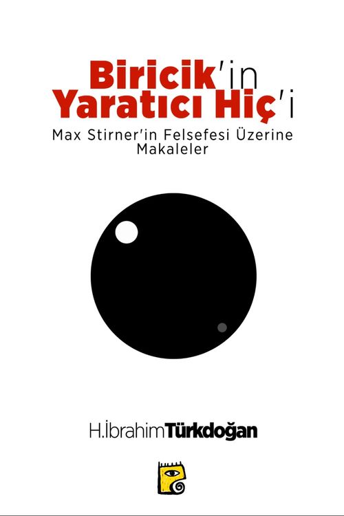 Biricik'in Yaratıcı Hiç'i & Max Stirner'in Felsefesi Üzerine Makaleler