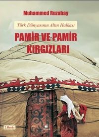 Pamir ve Pamir Kırgızları & Türk Dünyasının Altın Halkası