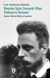 Benim İ&ccedil;in Ger&ccedil;ek Olan Yalnızca Sensin & Rainer Maria Rilke'yi Anarken
