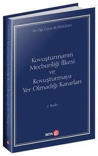 Kovuşturmanın Mecburiliği İlkesi ve Kovuşturmaya Yer Olmadığı Kararları