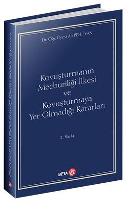 Kovuşturmanın Mecburiliği İlkesi ve Kovuşturmaya Yer Olmadığı Kararları