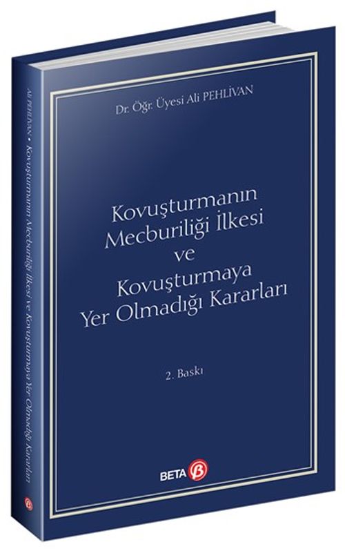Kovuşturmanın Mecburiliği İlkesi ve Kovuşturmaya Yer Olmadığı Kararları