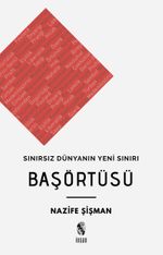 Sınırsız Dünyanın Yeni Sınırı Başörtüsü