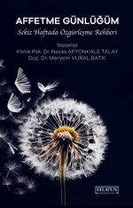 Affetme Günlüğüm & Sekiz Haftada Özgürleşme Rehberi