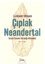 Çıplak Neandertal & İnsan Denen Yaratığı Anlamak