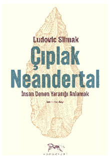 Çıplak Neandertal & İnsan Denen Yaratığı Anlamak